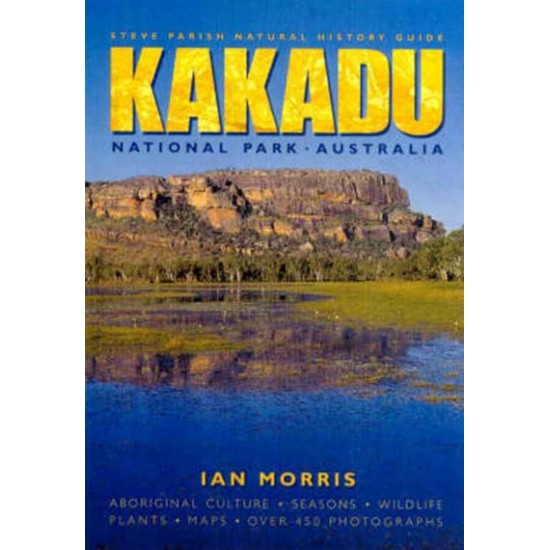 Nature Guide: Natural History Guide To Kakadu National Park