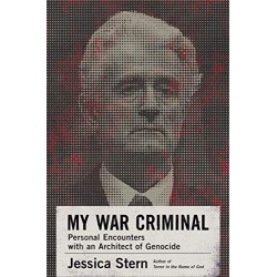 My War Criminal: Personal Encounters with an Architect of Genocide