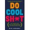 Do Cool Sh*t