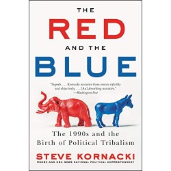 The Red and the Blue: The 1990s and the Birth of Political Tribalism