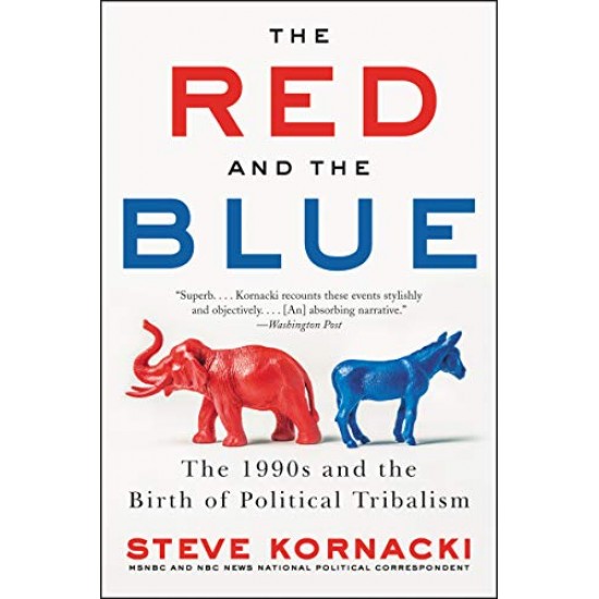 The Red and the Blue: The 1990s and the Birth of Political Tribalism