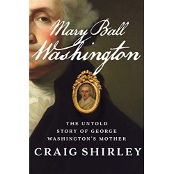 Mary Ball Washington: The Untold Story of George Washington's Mother