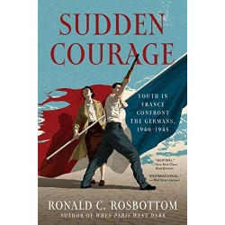 Sudden Courage: Youth in France Confront the Germans, 1940-1945