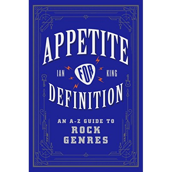 Appetite for Definition: An A-Z Guide to Rock Genres