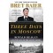Three Days in Moscow: Ronald Reagan and the Fall of the Soviet Empire (Three Days Series)