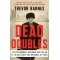Dead Doubles: The Extraordinary Worldwide Hunt for One of the Cold War's Most Notorious Spy Rings