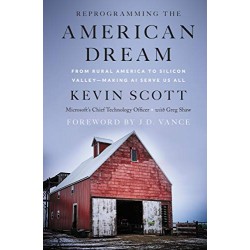 Reprogramming the American Dream: From Rural America to Silicon Valley--Making AI Serve Us All