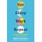 Eat Sleep Work Repeat: 30 Hacks for Bringing Joy to Your Job
