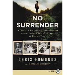 No Surrender: A Father, A Son, and an Extraordinary Act of Heroism That Continues to Live on Today (Large Print)