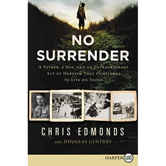 No Surrender: A Father, A Son, and an Extraordinary Act of Heroism That Continues to Live on Today (Large Print)