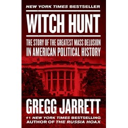 Witch Hunt: The Story of the Greatest Mass Delusion in American Political History