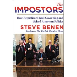 The Impostors: How Republicans Quit Governing and Seized American Politics