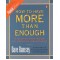 How to Have More Than Enough