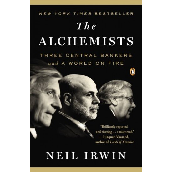 The Alchemists: Three Central Bankers and a World on Fire