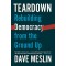 Teardown: Rebuilding Democracy from the Ground Up