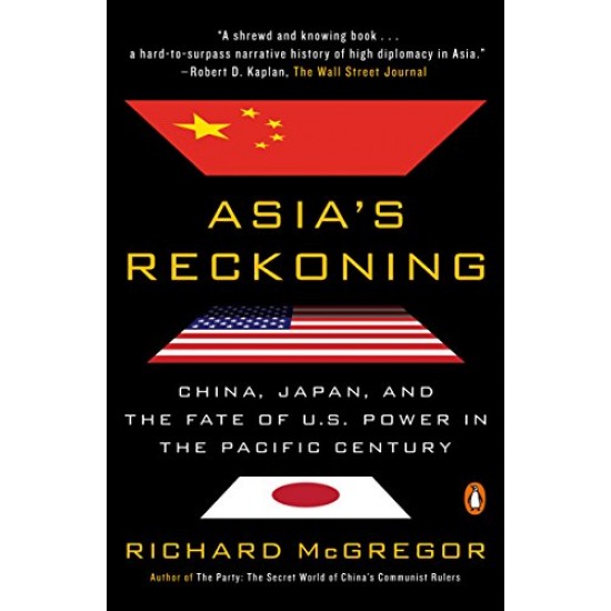 Asia's Reckoning: China, Japan, and the Fate of U.S. Power in the Pacific Century