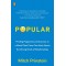 Popular: Finding Happiness and Success in a World That Cares Too Much About the Wrong Kinds of Relationships