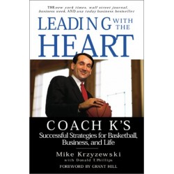 Leading With the Heart: Coach K's Successful Strategies for Basketball, Business, and Life