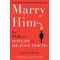 Marry Him