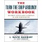 The Turn The Ship Around! Workbook: Implement Intent-Based Leadership In Your Organization
