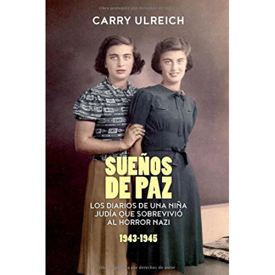 Suenos De Paz (Los Diarios De Una Nina Judia Que Sobrevivio Al Horror Nazi 1941-1949)