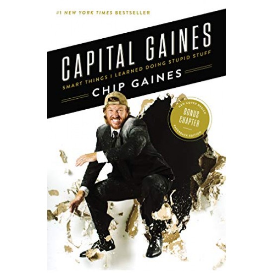 Capital Gaines: Smart Things I Learned Doing Stupid Stuff