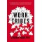 Work Tribes: The Surprising Secret to Breakthrough Performance, Astonishing Results, and Keeping Teams Together