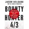 Bounty Hunter 4/3: My Life in Combat From Marine Scout Sniper to MARSOC