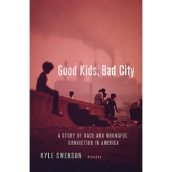Good Kids, Bad City: A Story of Race and Wrongful Conviction in America