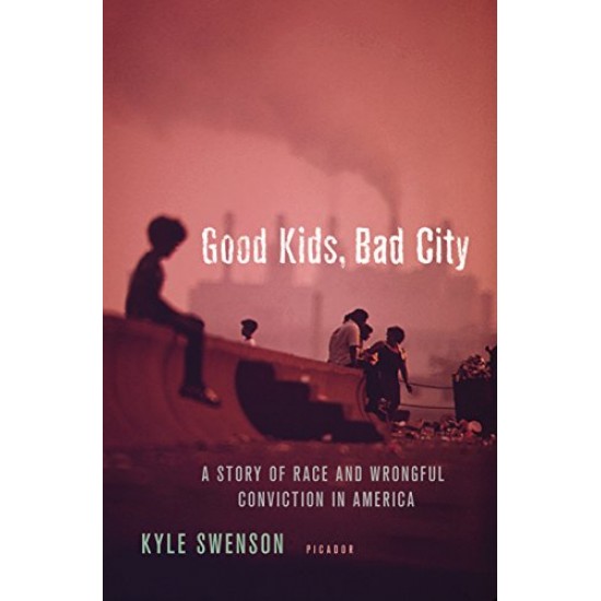 Good Kids, Bad City: A Story of Race and Wrongful Conviction in America