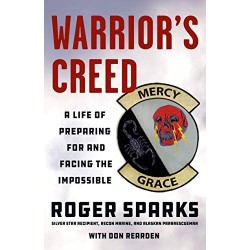 Warrior's Creed: A Life of Preparing for and Facing the Impossible