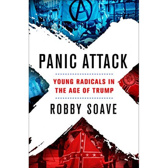 Panic Attack: Young Radicals in the Age of Trump