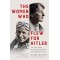 The Women Who Flew for Hitler: A True Story of Soaring Ambition and Searing Rivalry