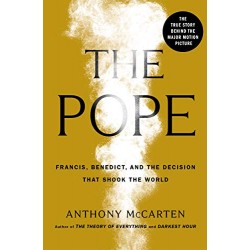 The Pope: Francis, Benedict, and the Decision That Shook the World