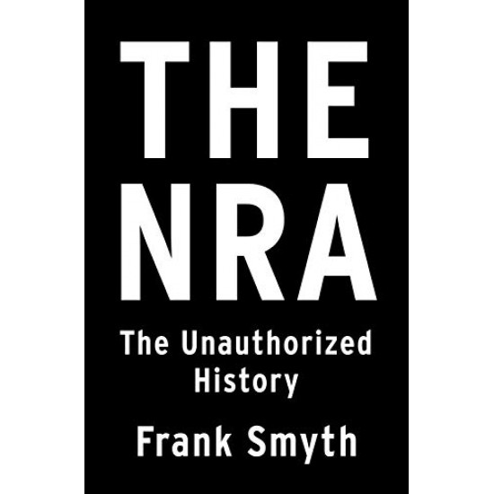 The NRA: The Unauthorized History