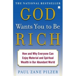 God Wants You to Be Rich: How and Why Everyone Can Enjoy Material and Spiritual Wealth in Our Abundant World