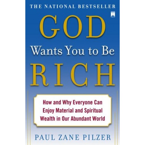 God Wants You to Be Rich: How and Why Everyone Can Enjoy Material and Spiritual Wealth in Our Abundant World