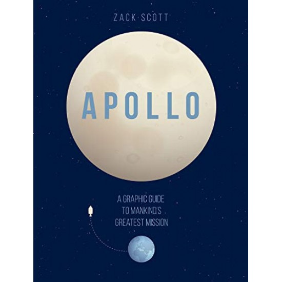 Apollo: A Graphic Guide to Mankind's Greatest Mission