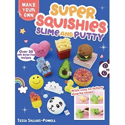 Super Squishies, Slime, and Putty: Over 35 Safe, Borax-Free Recipes (Make Your Own)