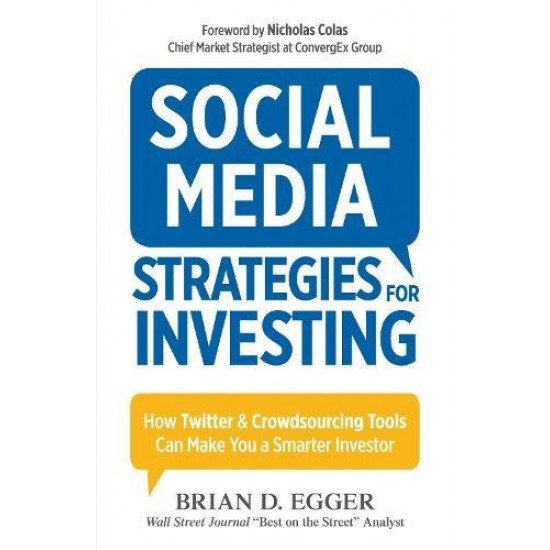 Social Media Strategies For Investing: How Twitter and Crowdsourcing Tools Can Make You a Smarter Investor