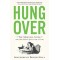Hungover: The Morning After and One Man's Quest for a Cure