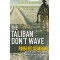 The Taliban Don't Wave