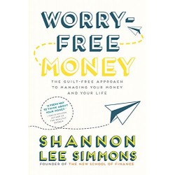 Worry-Free Money: The Guilt-Free Approach to Managing Your Money and Your Life