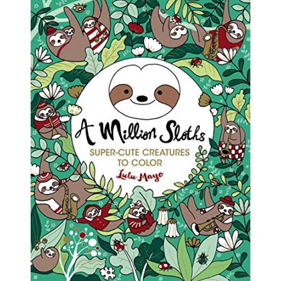 A Million Sloths (A Million Creatures to Color)