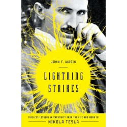 Lightning Strikes: Timeless Lessons in Creativity from the Life and Work of Nikola Tesla