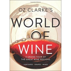 Oz Clarke's World of Wine: A Grand Tour of the Great Wine Regions