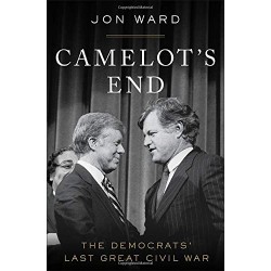 Camelot's End: The Democrats' Last Great Civil War