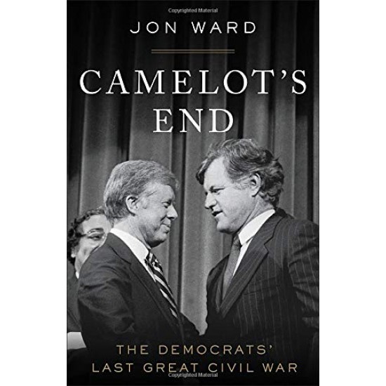 Camelot's End: The Democrats' Last Great Civil War