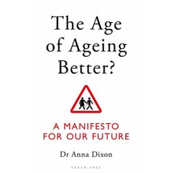 The Age of Ageing Better?: A Manifesto For Our Future
