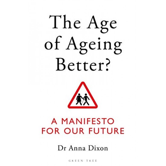 The Age of Ageing Better?: A Manifesto For Our Future